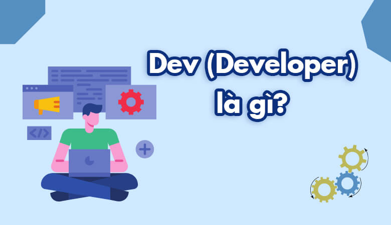 Dev (Developer) là gì?